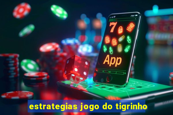 estrategias jogo do tigrinho